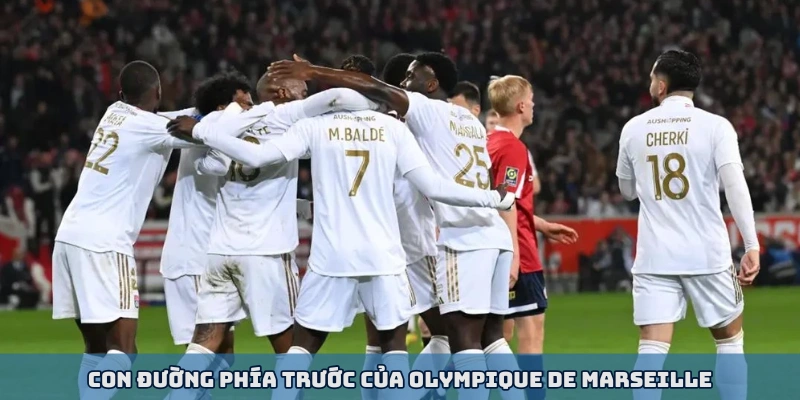 Con đường phía trước của Olympique de Marseille
